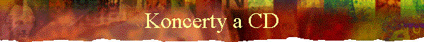 Koncerty a CD